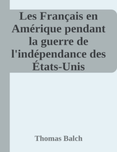 Couverture de Les Français en Amérique pendant la guerre de l'indépendance des États-Unis 1777-1783