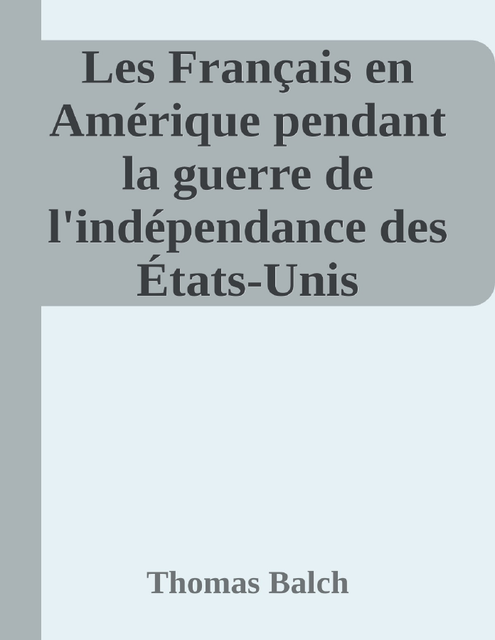 Couverture de Les Français en Amérique pendant la guerre de l'indépendance des États-Unis 1777-1783