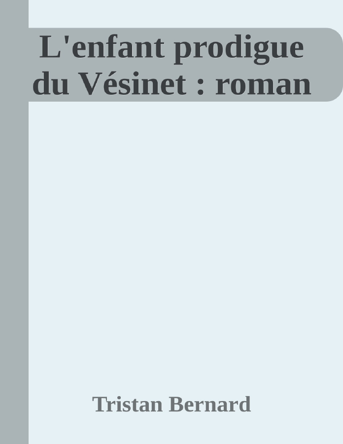 Couverture de L'enfant prodigue du Vésinet : roman