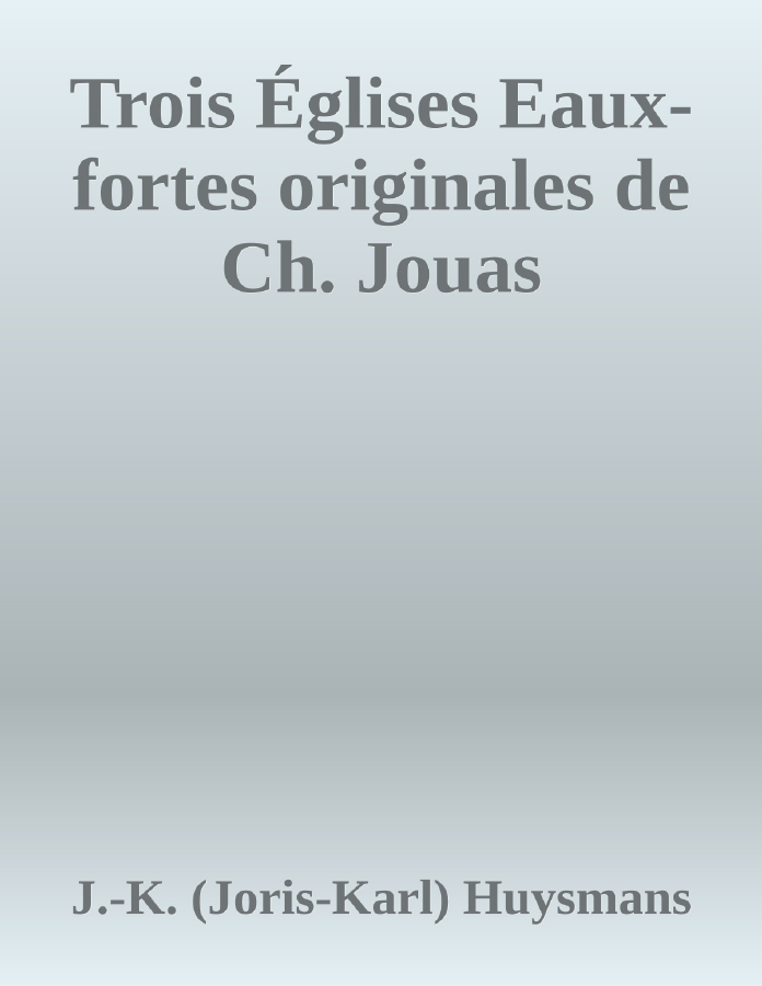 Couverture de Trois Églises
Eaux-fortes originales de Ch. Jouas