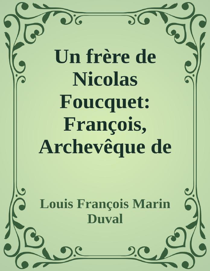 Couverture de Un frère de Nicolas Foucquet: François, Archevêque de Narbonne; Exilé à Alençon