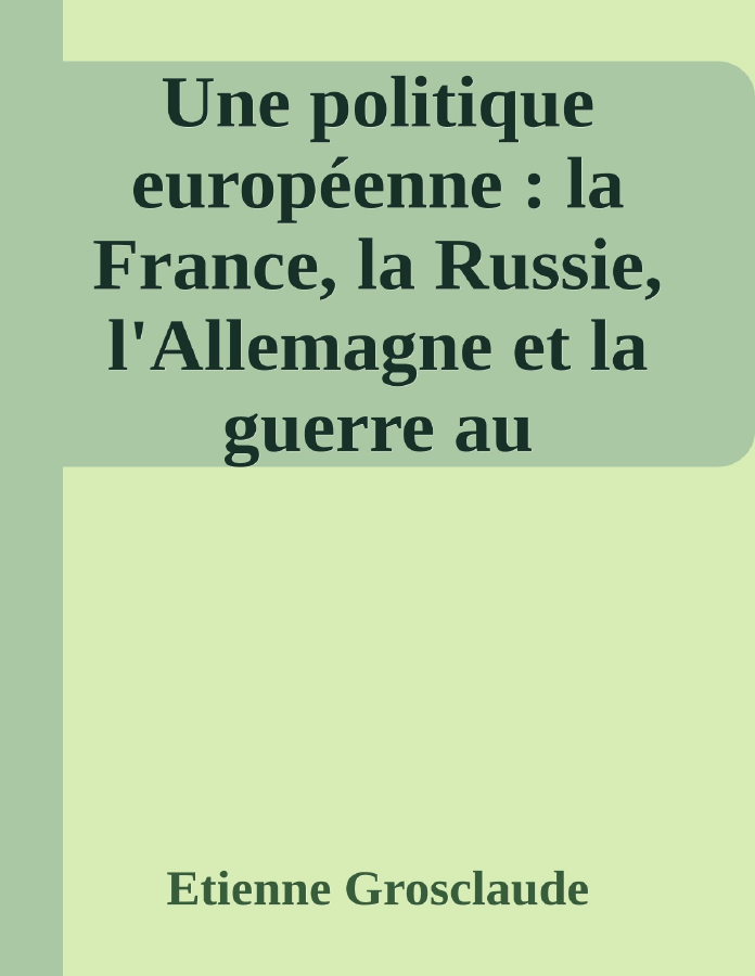 Couverture de Une politique européenne : la France, la Russie, l'Allemagne et la guerre au Transvaal