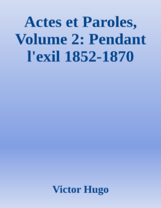 Couverture de Actes et Paroles, Volume 2: Pendant l'exil 1852-1870
