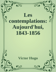 Couverture de Les contemplations: Aujourd'hui, 1843-1856