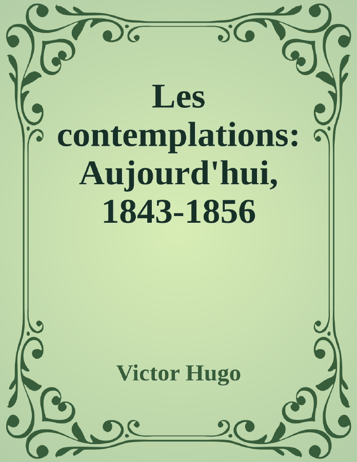 Couverture de Les contemplations: Aujourd'hui, 1843-1856