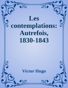 Couverture de Les contemplations: Autrefois, 1830-1843