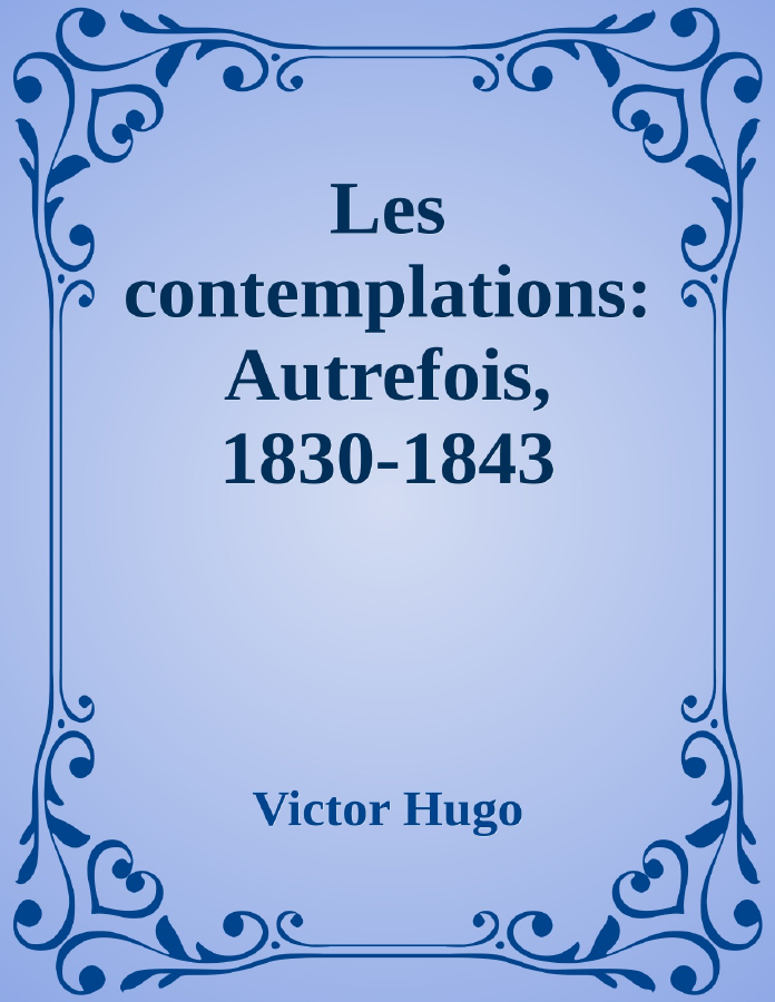 Couverture de Les contemplations: Autrefois, 1830-1843