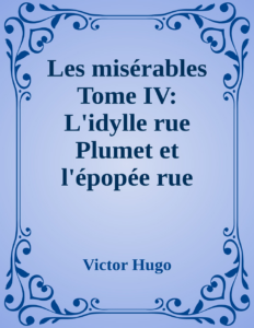 Couverture de Les misérables Tome IV: L'idylle rue Plumet et l'épopée rue Saint-Denis