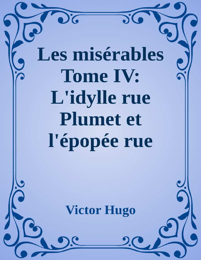 Couverture de Les misérables Tome IV: L'idylle rue Plumet et l'épopée rue Saint-Denis