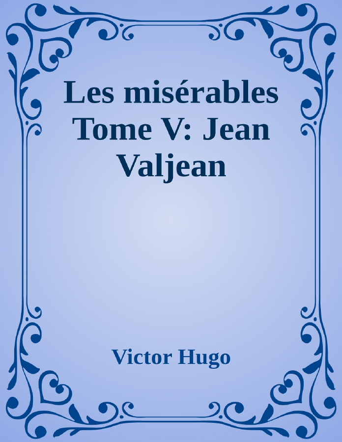 Couverture de Les misérables Tome V: Jean Valjean