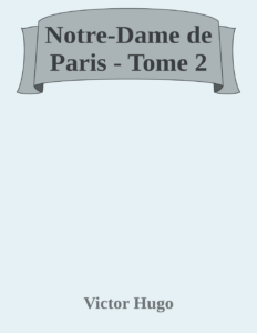 Couverture de Notre-Dame de Paris - Tome 2