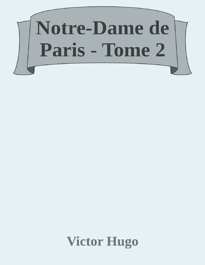 Couverture de Notre-Dame de Paris - Tome 2