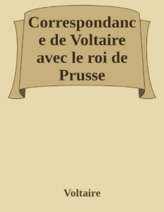 Couverture de Correspondance de Voltaire avec le roi de Prusse