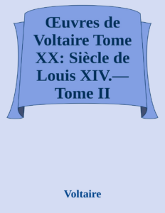 Couverture de Œuvres de Voltaire Tome XX: Siècle de Louis XIV.—Tome II