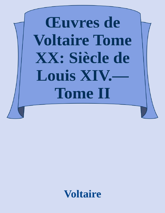 Couverture de Œuvres de Voltaire Tome XX: Siècle de Louis XIV.—Tome II