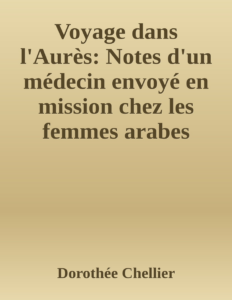 Couverture de Voyage dans l'Aurès: Notes d'un médecin envoyé en mission chez les femmes arabes
