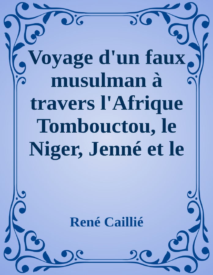 Couverture de Voyage d'un faux musulman à travers l'Afrique
Tombouctou, le Niger, Jenné et le Désert
