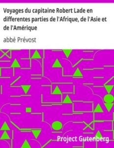 Voyages Du Capitaine Robert Lade En Differentes Parties De L