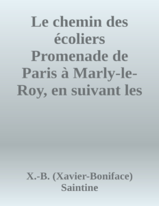 Couverture de Le chemin des écoliers
Promenade de Paris à Marly-le-Roy, en suivant les bords du Rhin