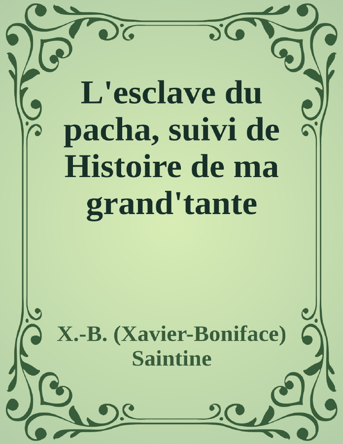Couverture de L'esclave du pacha, suivi de Histoire de ma grand'tante