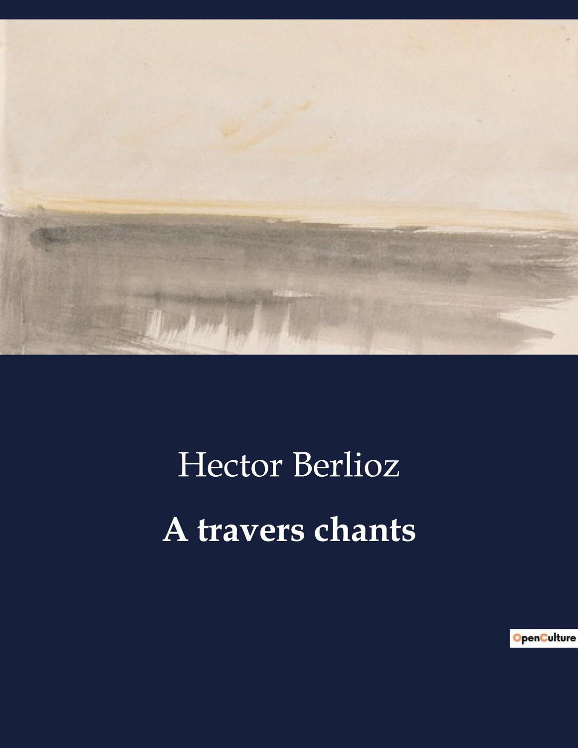 Couverture de A travers chants: études musicales, adorations, boutades et critiques