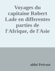 Couverture de Voyages du capitaine Robert Lade en differentes parties de l'Afrique, de l'Asie et de l'Amérique