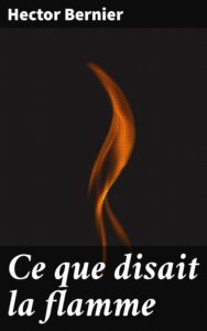 Couverture de Ce que disait la flamme