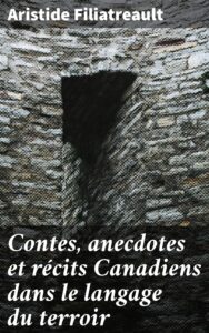 Couverture de Contes, anecdotes et récits Canadiens dans le langage du terroir