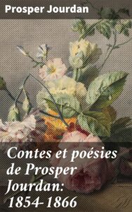 Couverture de Contes et poésies de Prosper Jourdan: 1854-1866