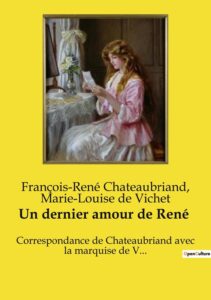 Couverture de Correspondance de Chateaubriand avec la marquise de V…
Un dernier amour de René