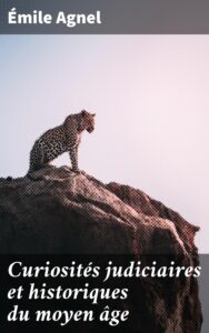 Couverture de Curiosités judiciaires et historiques du moyen âge. Procès contre les animaux