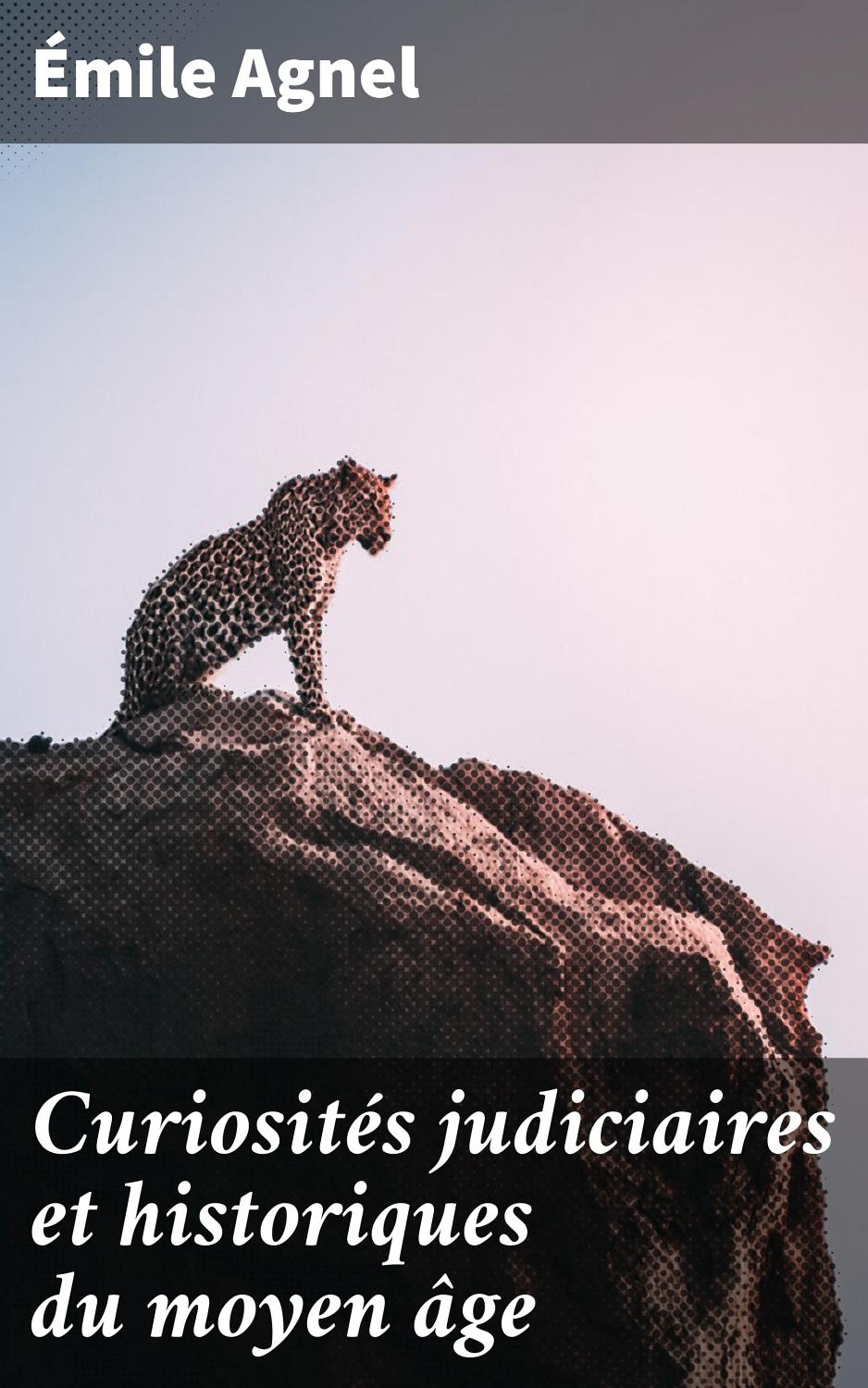 Couverture de Curiosités judiciaires et historiques du moyen âge. Procès contre les animaux