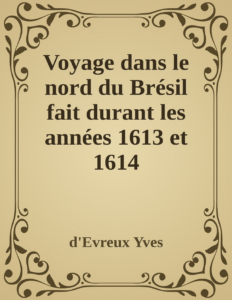 Couverture de Voyage dans le nord du Brésil fait durant les années 1613 et 1614