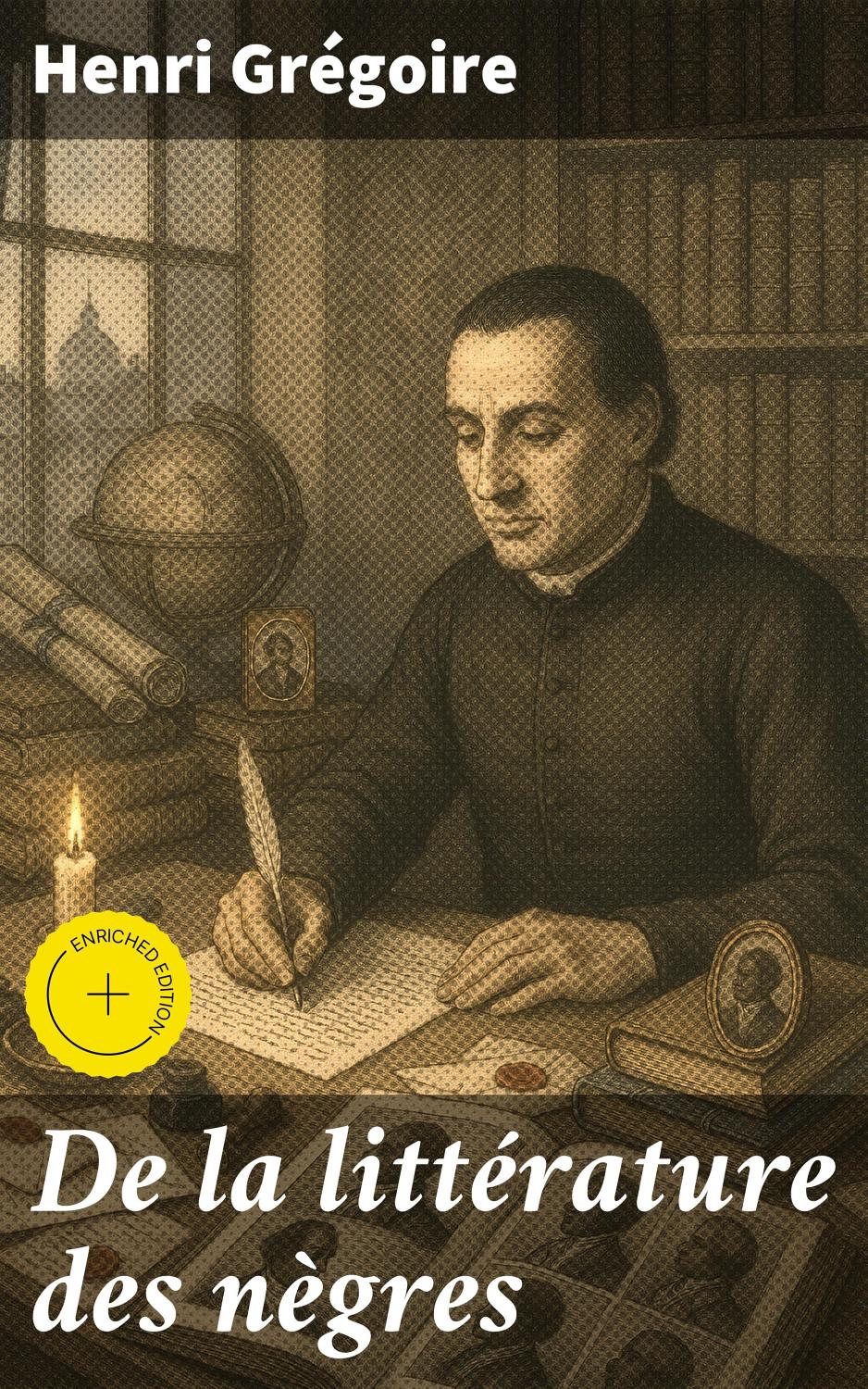 Couverture de De la littérature des nègres, ou Recherches sur leurs facultés intellectuelles, leurs qualités morales et leur littérature