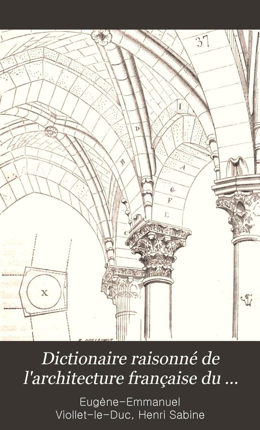 Couverture de Dictionnaire raisonné de l&rsquo;architecture française du XIe au XVIe siècle – Tome 7 – (P)