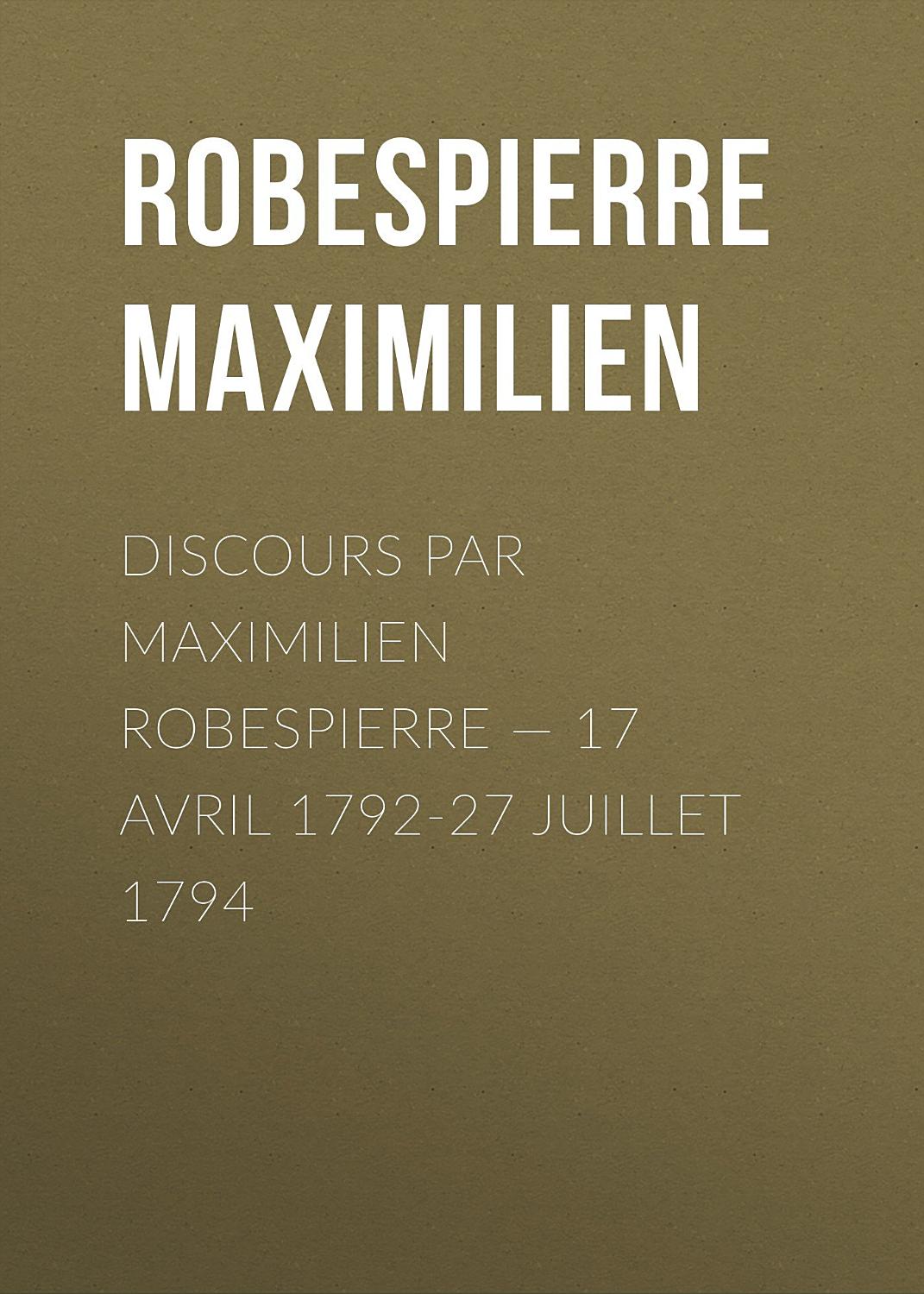 Couverture de Discours par Maximilien Robespierre — 17 Avril 1792-27 Juillet 1794