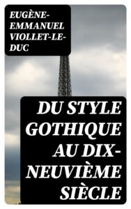 Couverture de Du style gothique au dix-neuvième siècle