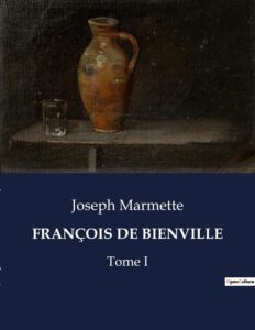 Couverture de François de Bienville: Scènes de la Vie Canadienne au XVII siècle