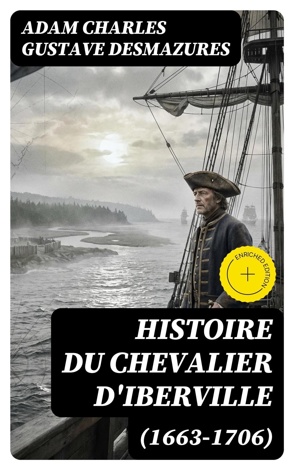 Couverture de Histoire du Chevalier d&rsquo;Iberville (1663-1706)