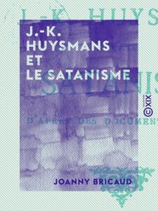 Couverture de J.-K. Huysmans et le satanisme
d&rsquo;après des documents inédits