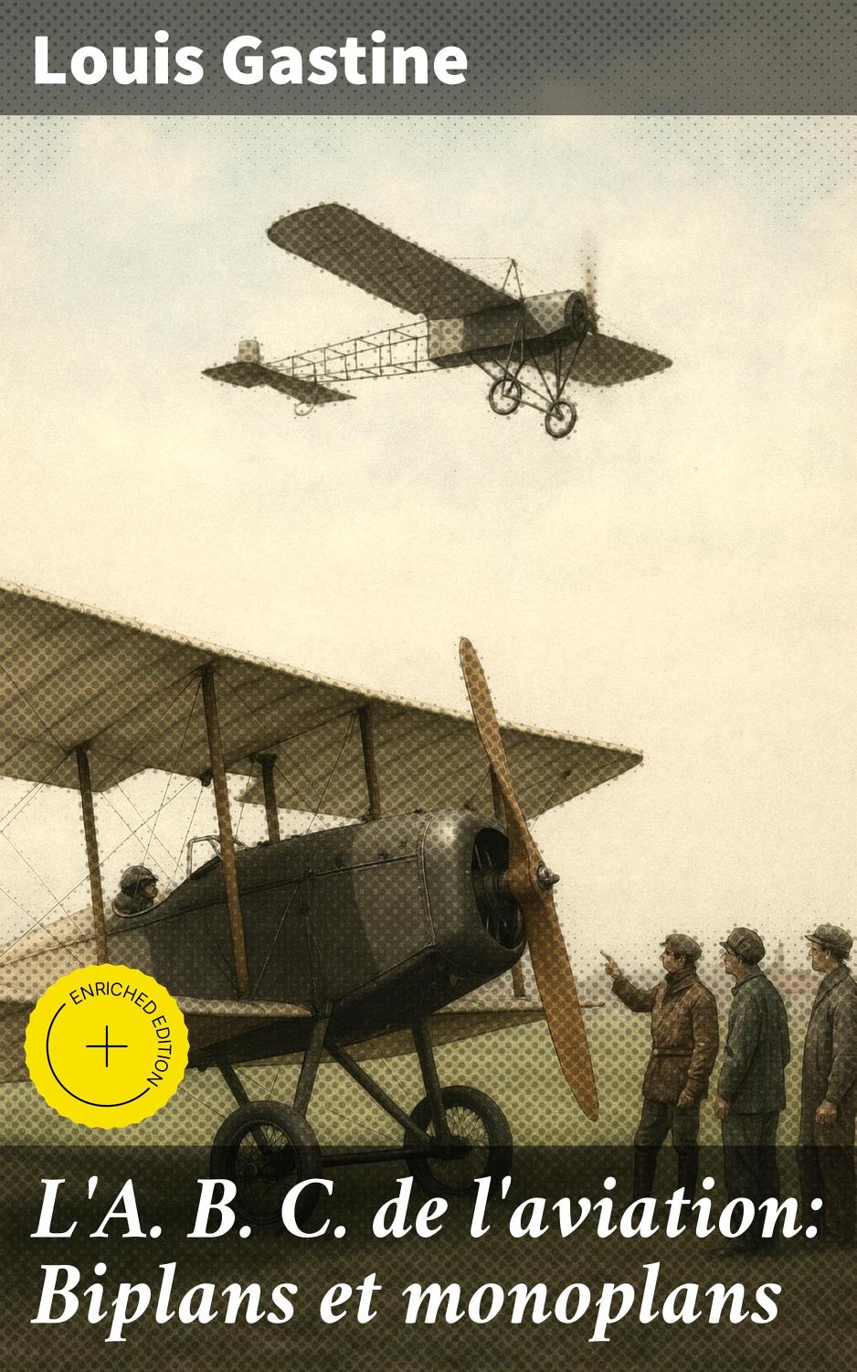 Couverture de L&rsquo;A. B. C. de l&rsquo;aviation: Biplans et monoplans