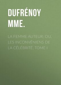 Couverture de La femme auteur; ou, les inconvéniens de la célébrité, tome II