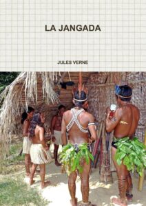 Couverture de La Jangada: Huit cent lieues sur l&rsquo;Amazone