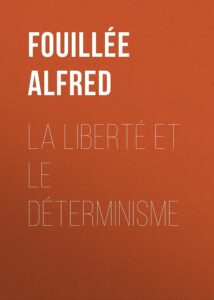 Couverture de La Liberté et le Déterminisme