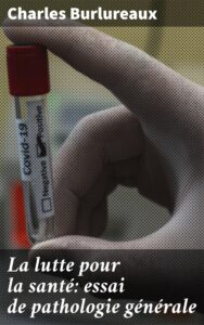 Couverture de La lutte pour la santé: essai de pathologie générale