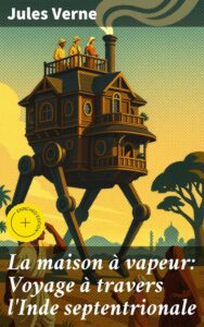 Couverture de La maison à vapeur: Voyage à travers l&rsquo;Inde septentrionale