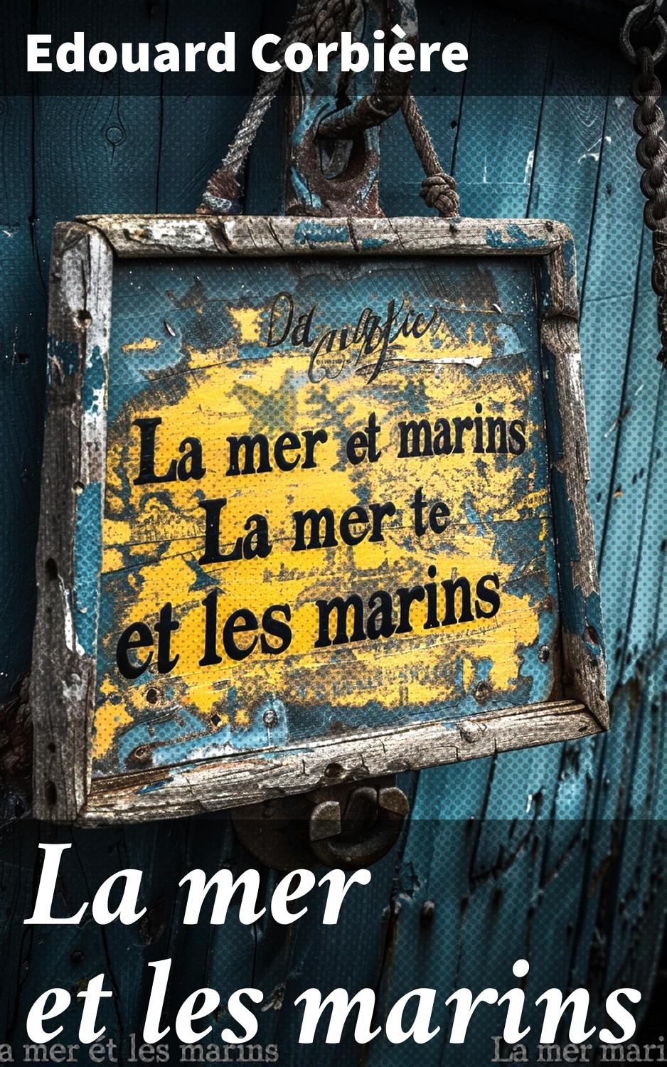Couverture de La mer et les marins
Scènes maritimes