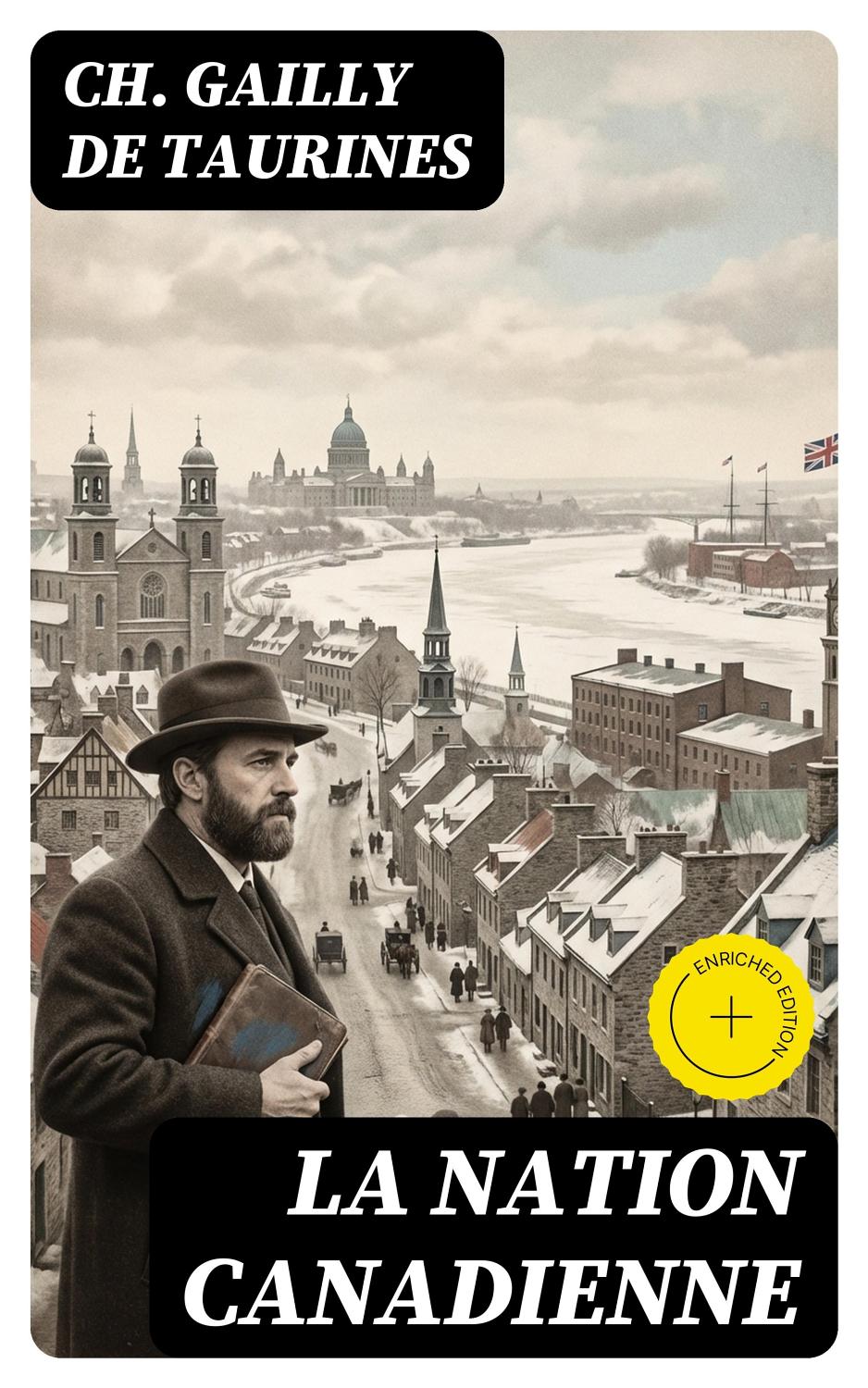 Couverture de La Nation canadienne
Étude Historique sur les Populations Françaises du Nord de L&rsquo;Amérique