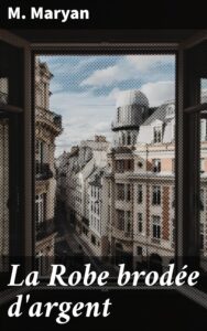 Couverture de La Robe brodée d&rsquo;argent