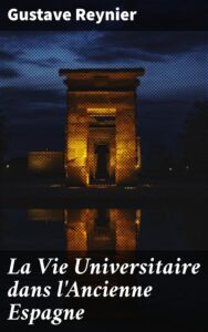Couverture de La Vie Universitaire dans l&rsquo;Ancienne Espagne